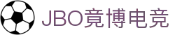 jbo·竟博电竞官网-首页